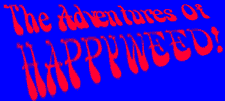 The Adventures of Happyweed!
